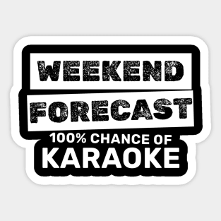 Karaoke - Weekend Forecast Hundred Procent Chance Of Karaoke Sticker